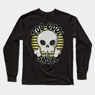 Too cool for skull (yellow) Long Sleeve T-Shirt